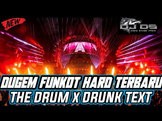 DJ MIXTAPE FUNKOT HARD ‼️ DJ THE DRUM ( Alan Walker ) vs DRUNK TEXT TERBARU 2024 class=