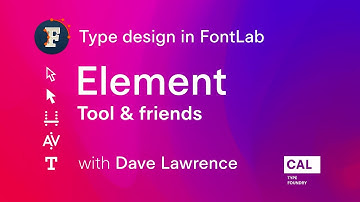 124. Element tool & friends. Type design in FontLab 7 with Dave Lawrence