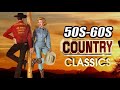 Best Classic Country Songs Of 50s 60s - Greatest Old Country Music Hits Of 50s 60s