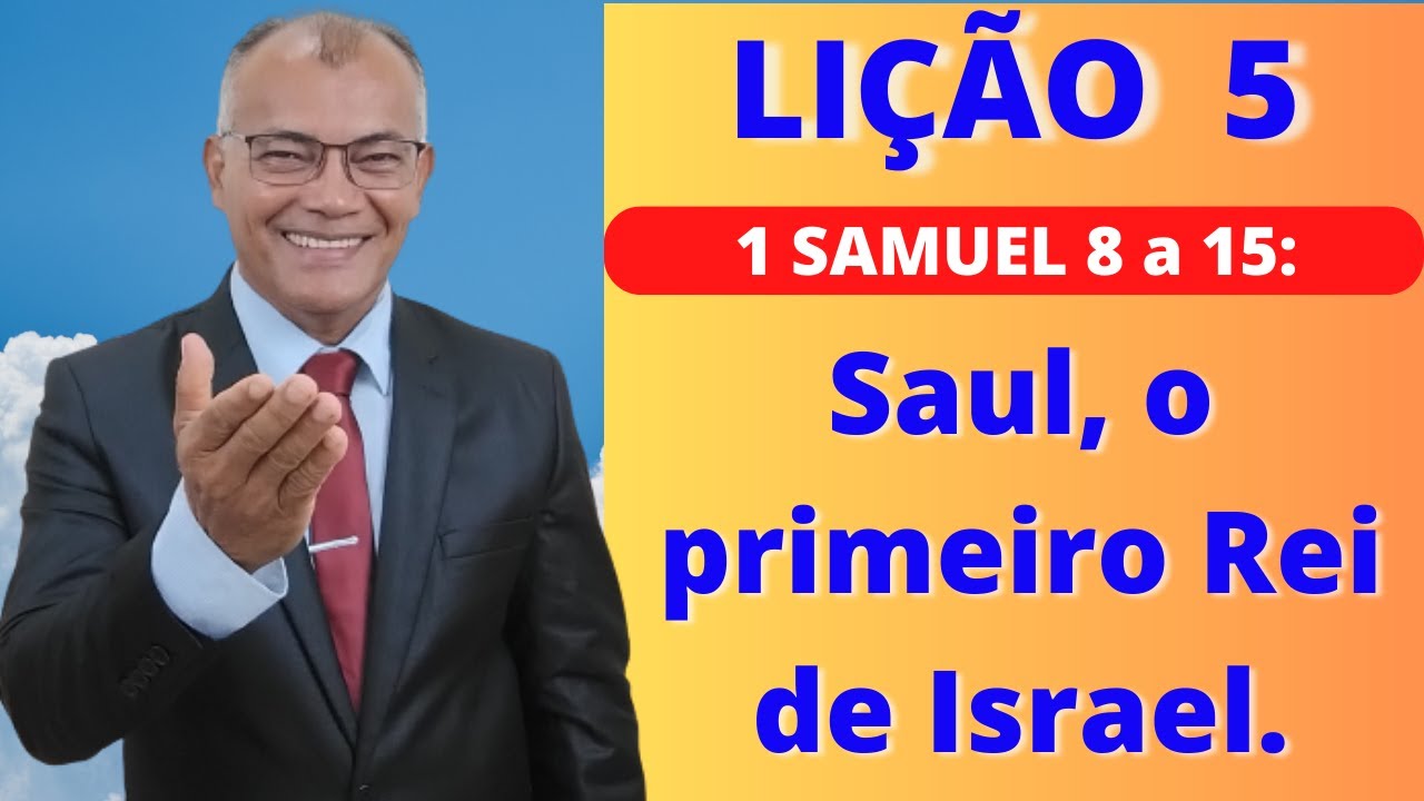 Lição 5 • 1 Samuel 8 a 15, Saul, o primeiro rei de Israel 