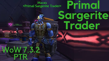 Taking a look at Primal Sargerite Vendor 7.3.2 PTR