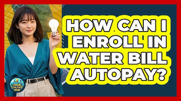 How Can I Enroll In Water Bill AutoPay?