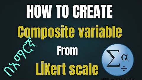Likert Scale Data Analysis: Creating Composite Variables in SPSS