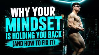 Why Your Mindset Is Holding You Back (And How to Fix It)
