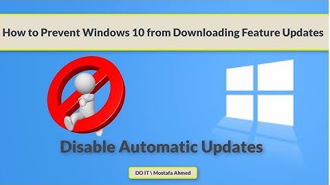 How to Prevent Windows 10 From Downloading Feature Updates