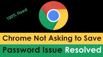 How to fix Google Chrome does not ask to save password issue?