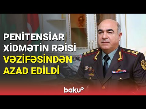 İlham Əliyev Penitensiar Xidmətə yeni rəis təyin etdi