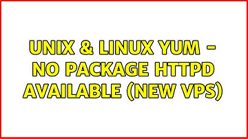 Unix & Linux: yum - No package httpd available (new VPS)
