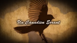 Un Canadien Errant - French Canadian Song