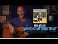 You Do Something To Me" (Paul Weller Acoustic Lesson)