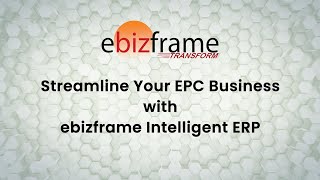 Transform EPC Projects with ebizframe Intelligent ERP - Boost Efficiency & Profitability