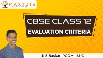 CBSE Class 12 Evaluation Criteria | MAXTUTE Online Math Classes