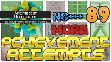 Antimatter Dimensions NG+++ Episode 89: MORE ACHIEVEMENT ATTEMPTS!