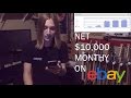 How to ACTUALLY make money on eBay in 2017, Net $10,000 a month+++