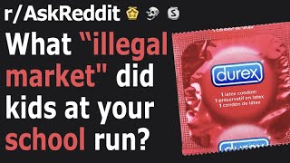 What &quot;illegal market&quot; did kids at your school run?
