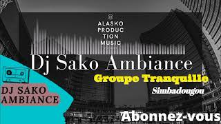 Dj Sako Ambiance|Groupe Tranquille Simbadougou