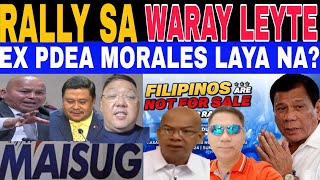 Ex Pdea Morales Laya Na? Maisug Rally Sa Mga Waray Leyte Welcome Prrd Update 