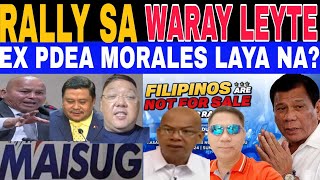 EX PDEA MORALES LAYA na? MAISUG RALLY sa mga WARAY LEYTE WELCOME PRRD update! #prrd #vpsara #vmr