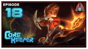 CohhCarnage Plays Core Keeper (Early Access) - Episode 18