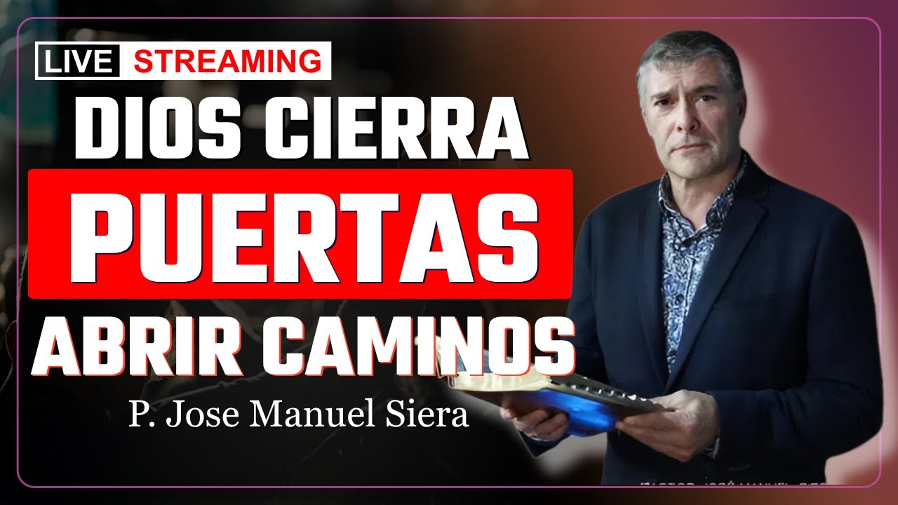 Cuando Dios Cierra Una Puerta, Abre Un Camino Mejor | José Manuel Sierra