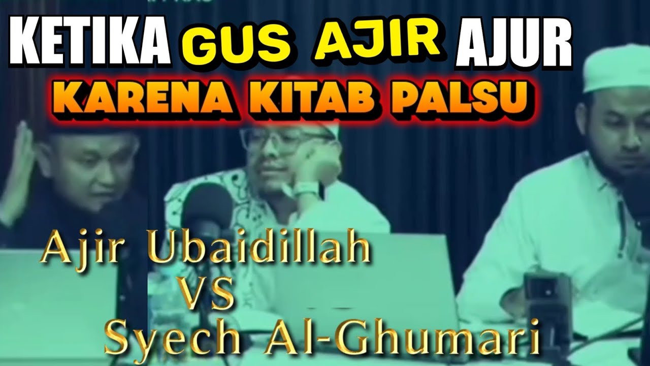 GUS AJIR AJUR MELAWAN SYECH AL-GHUMARI | KITAB PALSU DIJADIKAN REFERENSI