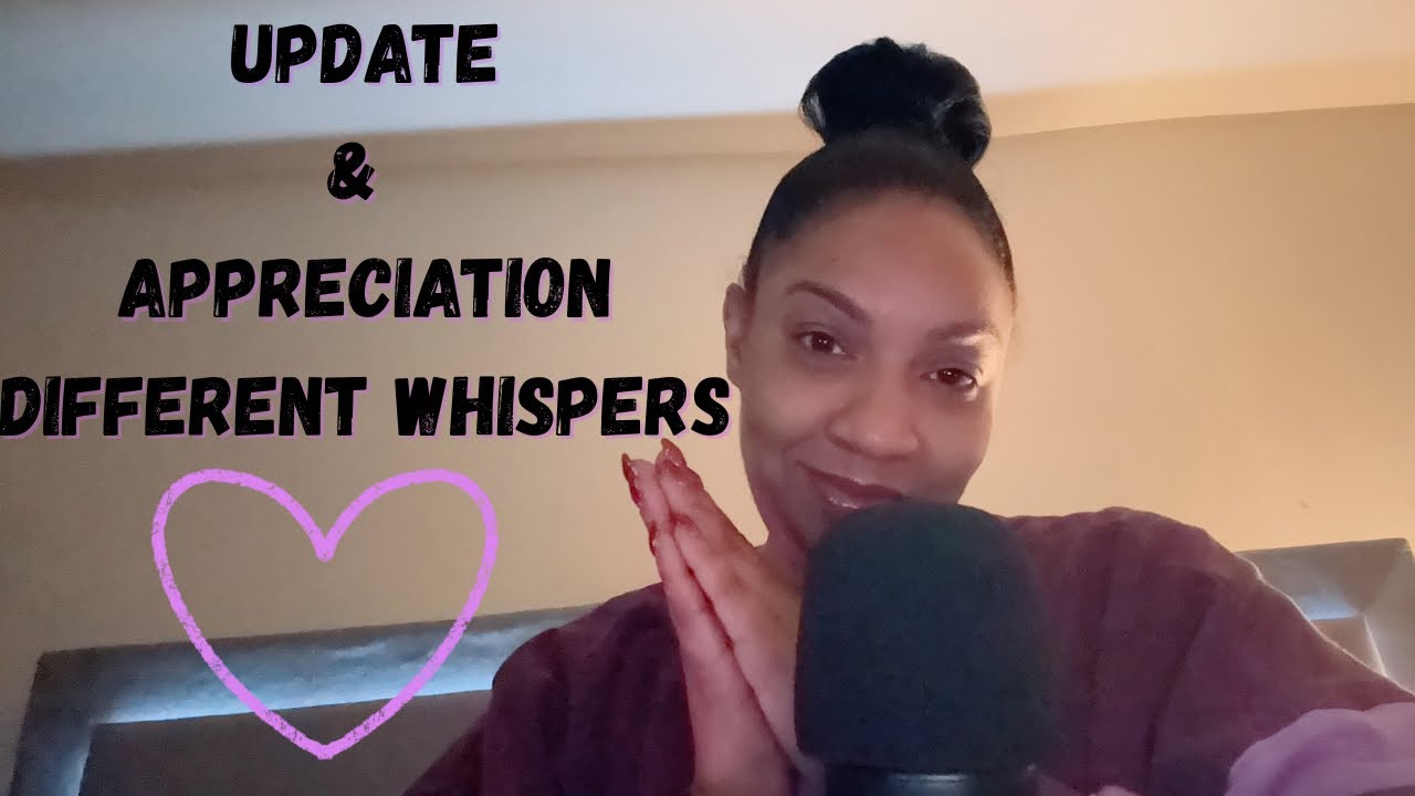 ASMR Update & Appreciating Ramble with Different Whispers