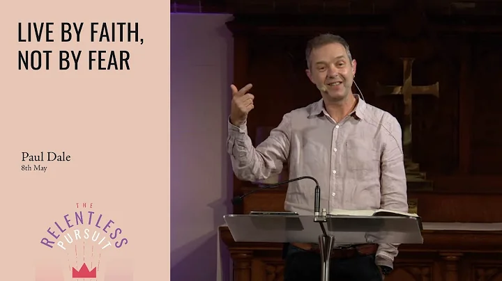 Live by Faith, Not by Fear // 8th May