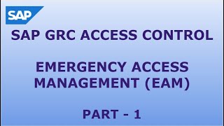SAP GRC AC EMERGENCY ACCESS MANAGEMENT_PART-1