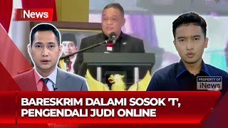 Bareskrim Dalami Sosok 'T', Pengendali Judi Online - iNews Room  05/08