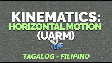 KINEMATICS | Part 1-Horizontal Motion | UARM | Physics (Tagalog/Filipino)