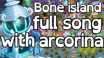 Bone Island full song with Arcorina (my singing monsters)