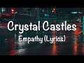 Crystal castles  empathy lyrics