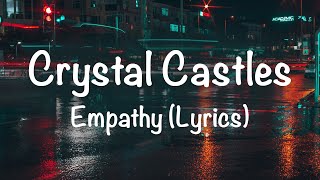 Crystal Castles - Empathy (Lyrics) Resimi