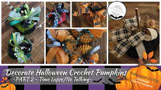 Decorating Halloween Crochet Pumpkins | Part 2-Time Lapse-No Talking | Halloween 2026