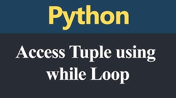 Access Tuple using while Loop in Python (Hindi)