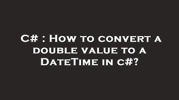 C# : How to convert a double value to a DateTime in c#?