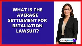 What Is the Average Settlement for Retaliation Lawsuit?