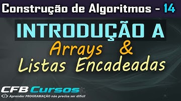 Introdução a teoria de Arrays e Lista Encadeada - Construção de Algoritmos  - Aula 14