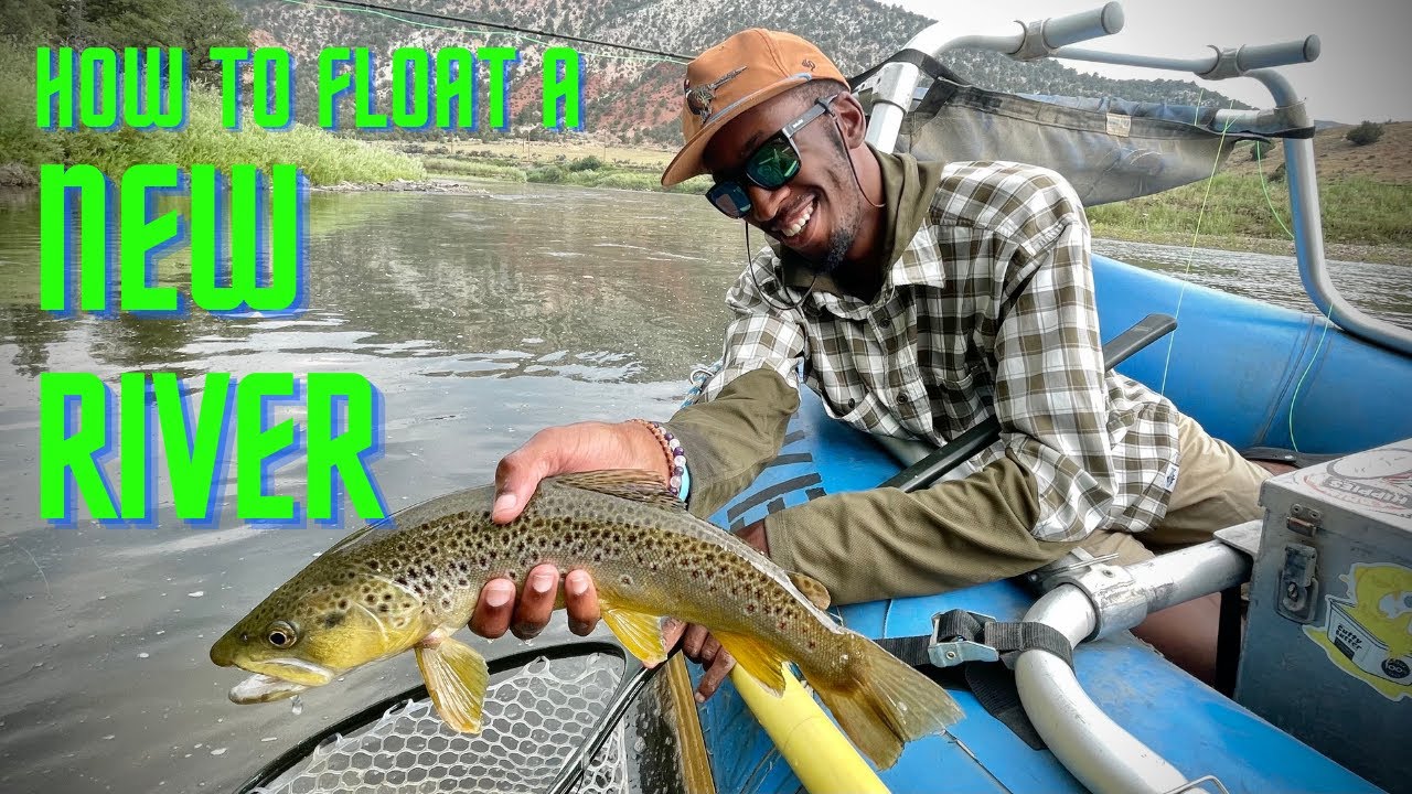 How to FLOAT a NEW RIVER - fly fishing 