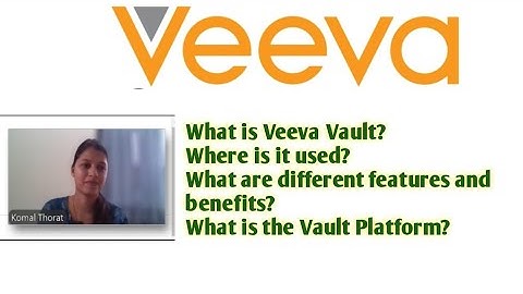 What is Veeva Vault?Where is it used?Different features and benefits of it. What is Vault Platform?
