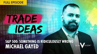 S\&P 500: Something is Ridiculously Wrong (w\/ Michael Gayed) | Trade Ideas