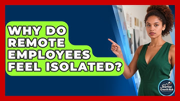 Why Do Remote Employees Feel Isolated? - The Startup Growth Hub