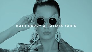 Katy Perry X Toyota YARIS  -  The One That's Right!
