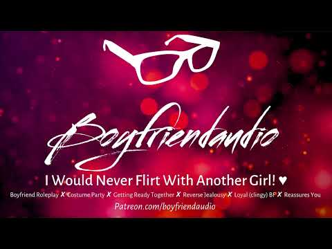 I Would Never Flirt with Another Girl! [Boyfriend Roleplay][Costume Party][Reverse Jealousy] ASMR