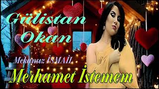 Gülistan Okan - Merhamet İstemem