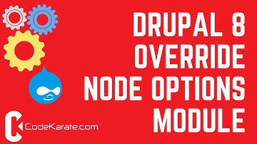 Drupal 8 Override Node Options Module - Daily Dose of Drupal Episode 235
