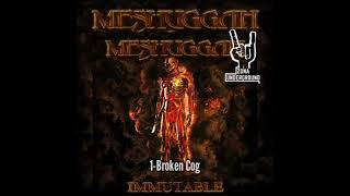 Meshuggah 1-Broken Cog ( Immutable 2022 )