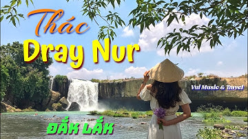 Hùng Vĩ Thác Dray Nur Đắk Lắk, Du Lịch Buôn Ma Thuột | Vui Music & Travel