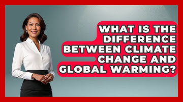 What Is The Difference Between Climate Change And Global Warming? - Earth Science Answers