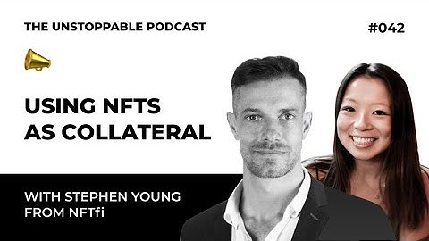 Using NFTs as Collateral with Stephen Young from NFTfi | Ep #42